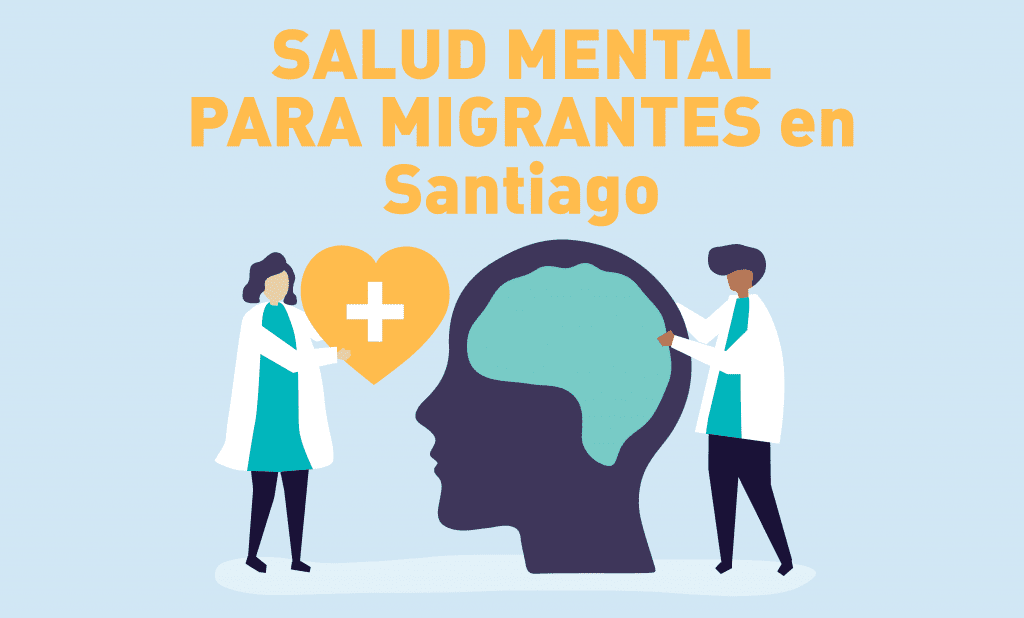 Salud Mental Para Personas Migrantes En Santiago De Chile - Infomigra